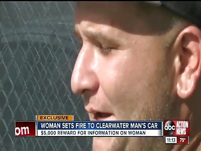 Mystery woman lights Clearwater man's car on fire